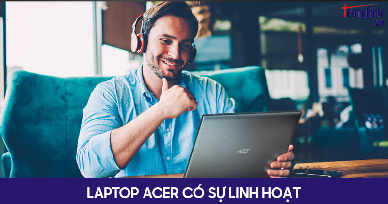 Laptop Acer Thực Sự Có Tốt Như Lời Quảng Cáo 99% Người Dùng Không Biết?